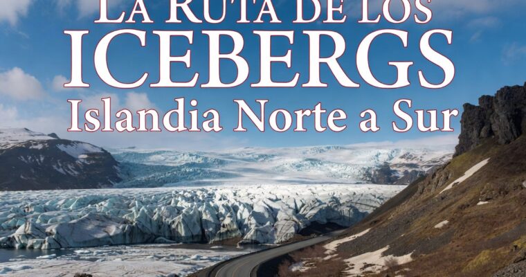 La Ruta de los Icebergs: Islandia Norte a Sur